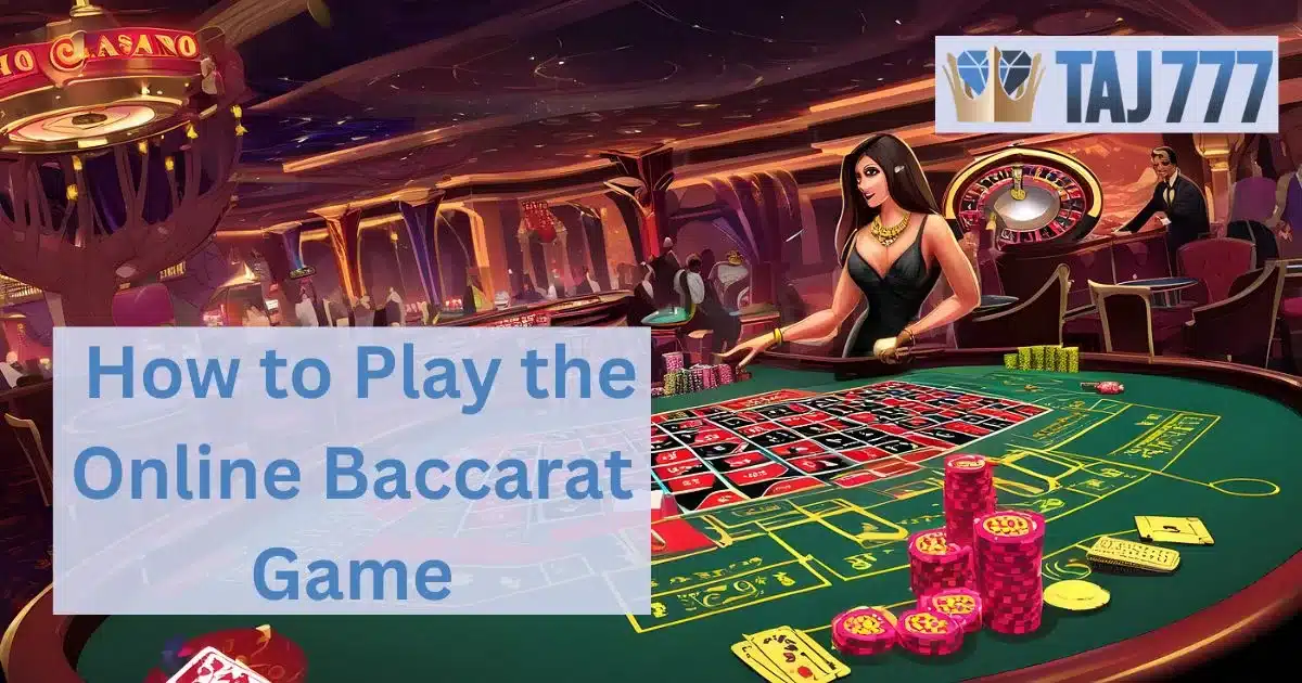 Read more about the article  How to Play the Online Baccarat Game