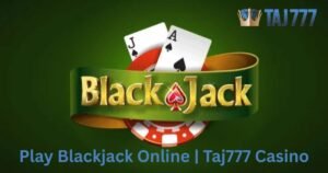 Read more about the article Play Blackjack Online | Taj777 Casino