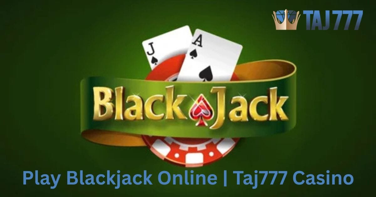 You are currently viewing Play Blackjack Online | Taj777 Casino