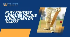 Read more about the article Play Fantasy Leagues Online & Win Cash on Taj777
