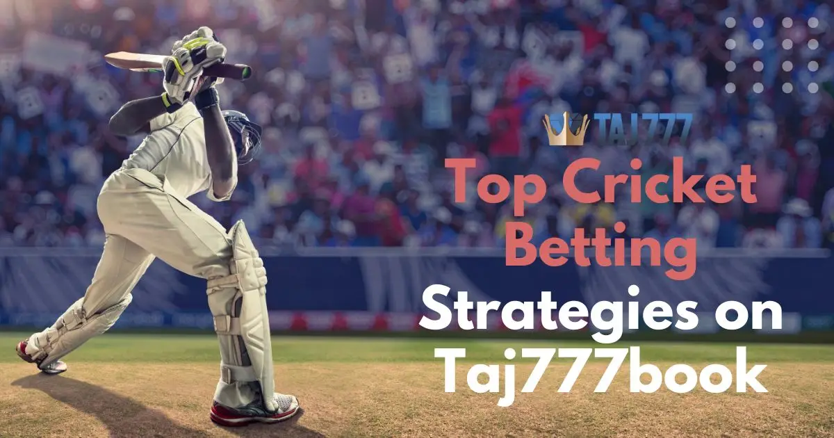 Read more about the article Top Cricket Betting Strategies on Taj777book
