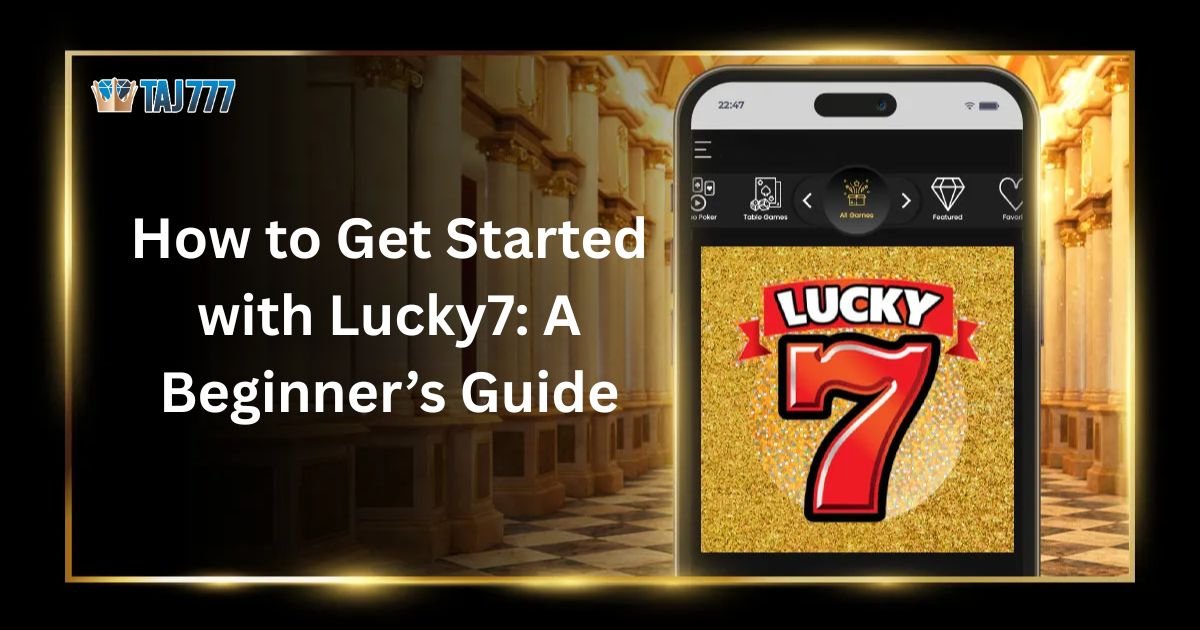 You are currently viewing How to Get Started with Lucky 7: A Beginner’s Guide