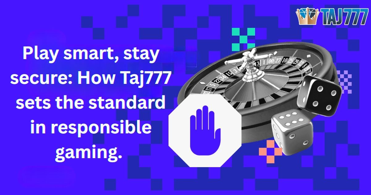 You are currently viewing Play smart, stay secure: How Taj777 sets the standard in responsible gaming.