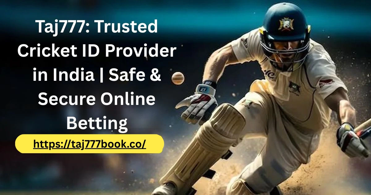 You are currently viewing Taj777: Trusted Cricket ID Provider in India | Safe & Secure Online Betting